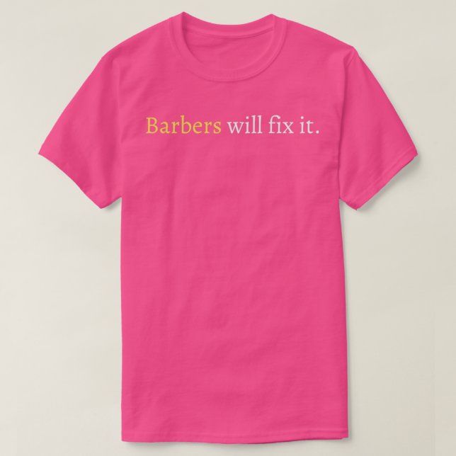 Barbers will fix it T-Shirt (Design Front)