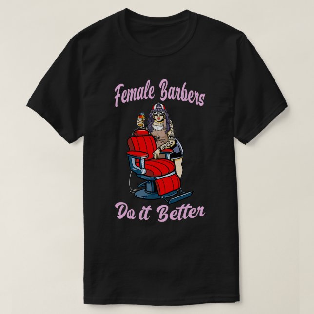 Barbershop Female Barber Do It Better Hairdresser  T-Shirt (Design Front)