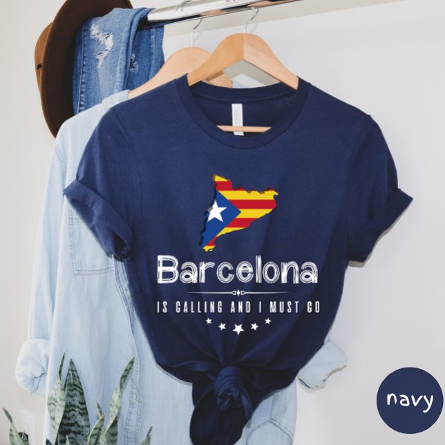 Barcelona Is Calling And I Must Go T-shirt (Creator Uploaded)