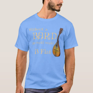 Bard Class Joke for Fantasy Games Player B Flat Pu T-Shirt