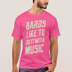 Bards Like to Do It With Music Tabletop RPG Addict T-Shirt