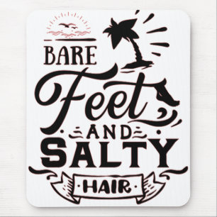 BARE FEET AND SALTY HAIR - BEACH LOVER MOUSE PAD