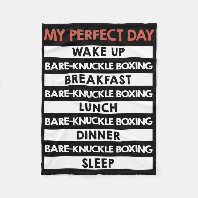 Bare-knuckle Boxing My Perfect Day  Fleece Blanket (Front)