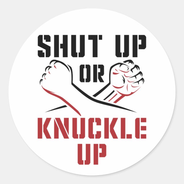 Bare Knuckle Boxing Shut Up or Knuckle Up Classic Round Sticker (Front)