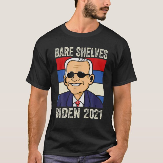 Bare Shelves Biden 2021 Funny Meme T-Shirt (Front)