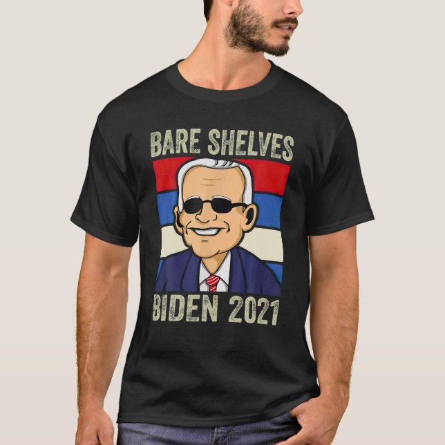 Bare Shelves Biden Funny Memes T-Shirt (Front)