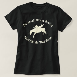 Bareback Bronc Riding Wild Men on Wild Horses T-Shirt