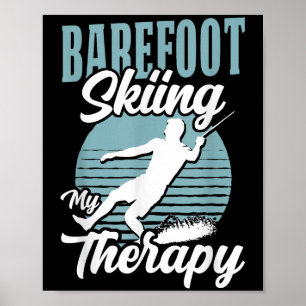 Barefoot Skiing Is My Therapy Water Sport Lake Lif Poster