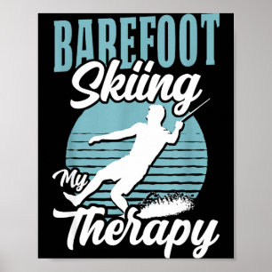 Barefoot skiing is my therapy water sport lake lif poster