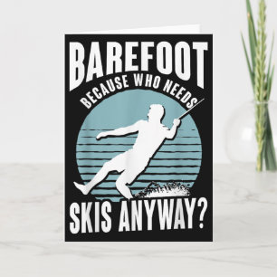 Barefoot Who Needs Skis Anyway Humourous Water Ski Card