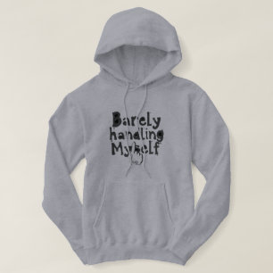 "Barely Handling Myself" Hoodie