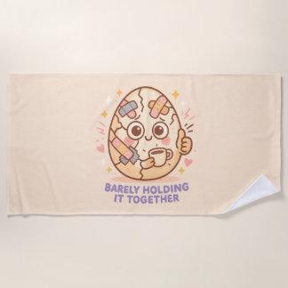 Barely Holding It Together Beach Towel