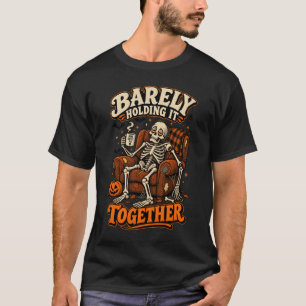 Barely Holding It Together Funny Skeleton Hallowee T-Shirt