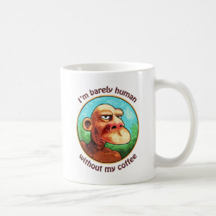 Barely human w/o coffee - Customised Mug