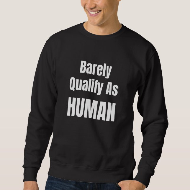 Barely Qualify As Human Socially Awkward Different Sweatshirt (Front)