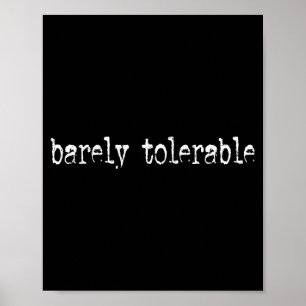 Barely Tolerable Funny Humour Sarcastic Funny Quot Poster