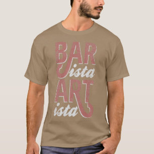 Barista Artista Barista Art Life T-Shirt