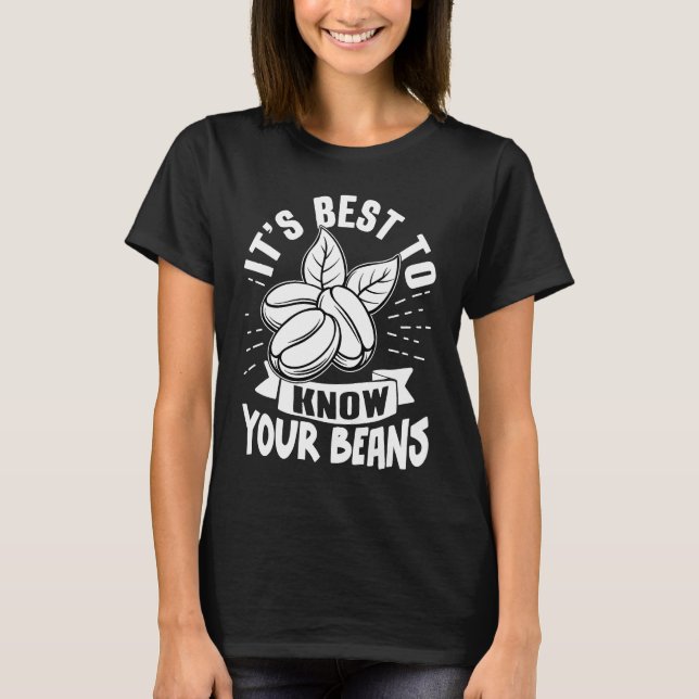 Barista It's Best To Know Your Beans T-Shirt (Front)