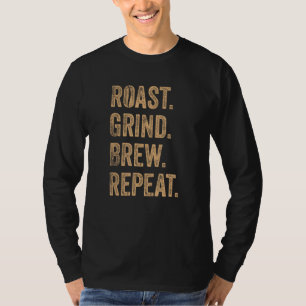 Barista Roast Grind Brew Repeat T-Shirt