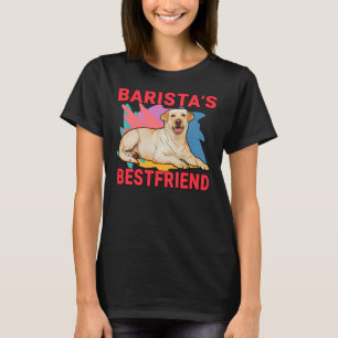 Barista S Bestfriend Labrador Retriever Dog Mom An T-Shirt