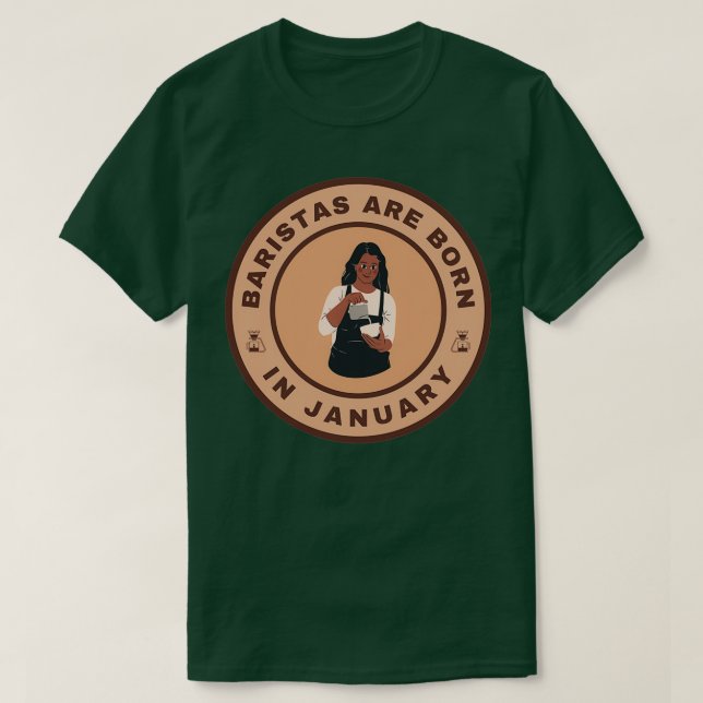 Baristas are born in January alternate design T-Shirt (Design Front)