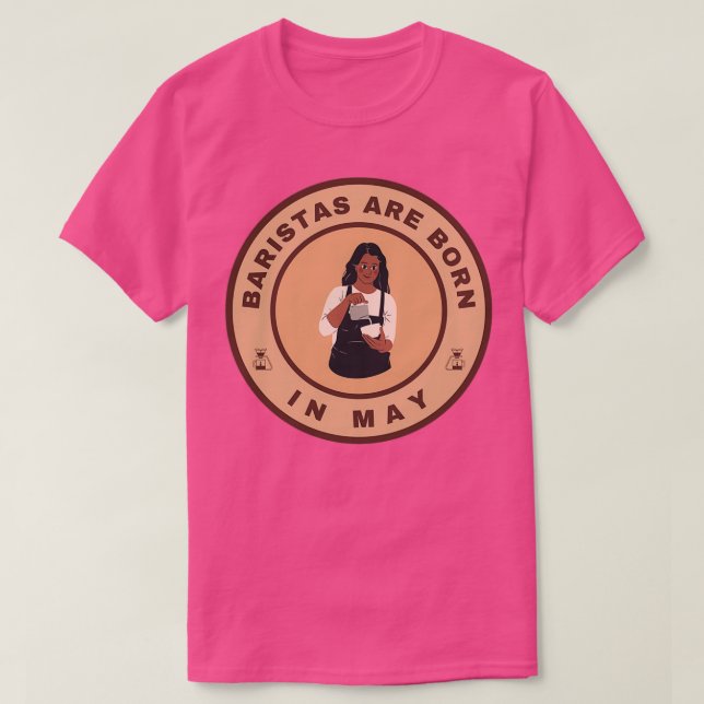 Baristas are born in May alternate design T-Shirt (Design Front)