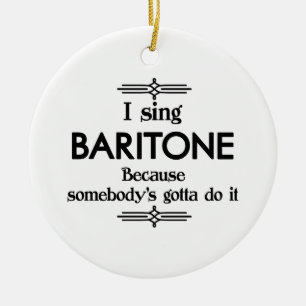 Baritone - Somebody's Gotta Funny Music Ceramic Tree Decoration