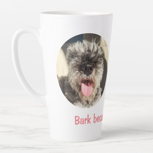 Bark Because You Can Latte Mug (Left)