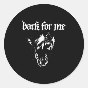 Bark For Me Fierce Dog Blackletter Aesthetic Trend Classic Round Sticker