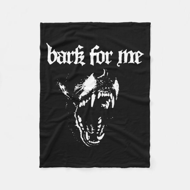 Bark For Me Fierce Dog Blackletter Aesthetic Trend Fleece Blanket (Front)