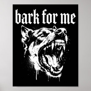 Bark For Me Gothic Fierce Dog  Poster
