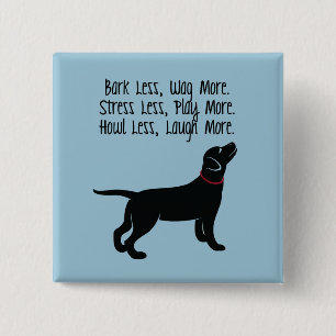 "Bark Less, Wag More" Square Button
