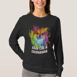 Bark Like a Chihuahua  Chiwawa Humour Toy Breed Do T-Shirt