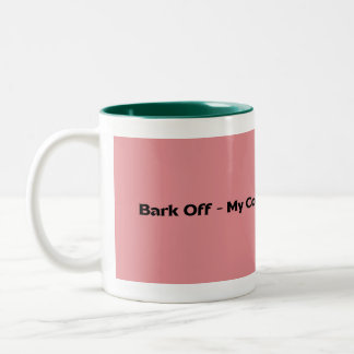 Bark Off My Coffee Two-Tone Coffee Mug