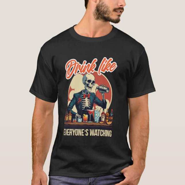 Barkeeper Bartender Drink Like Everyone's Watching T-Shirt (Front)