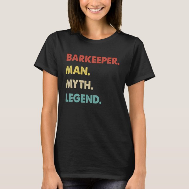 Barkeeper Man Myth Legend  1 T-Shirt (Front)