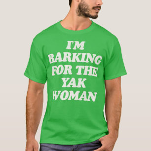 Barking For the Yak Woman Christmas Vacation Quote T-Shirt