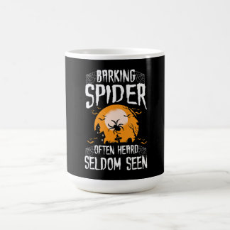 Barking Spider Heard Seldom Seen Funny Halloween Coffee Mug