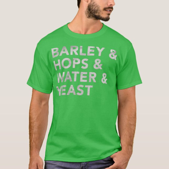 Barley & Hops & Water & Yeast T-Shirt (Front)