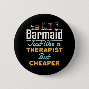Barmaid Just Like a Therapist but Cheaper 6 Cm Round Badge
