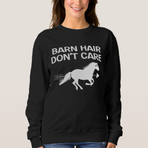 Barn Hair Don t Care Equestrian Rider Horse Riding Sweatshirt