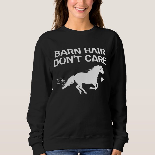 Barn Hair Don t Care Equestrian Rider Horse Riding Sweatshirt (Front)