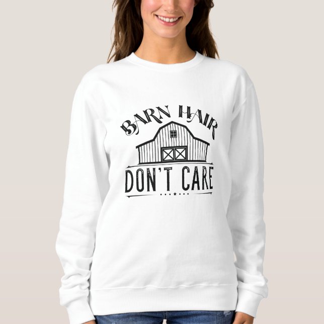 Barn Hair Don’t Care Sweatshirt (Front)
