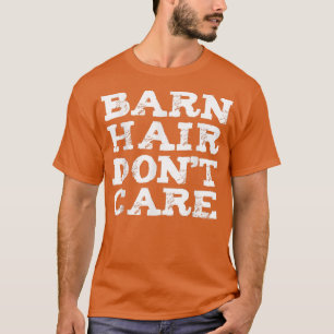 Barn Hair Don't Care Funny Farmer Farming Chickens T-Shirt