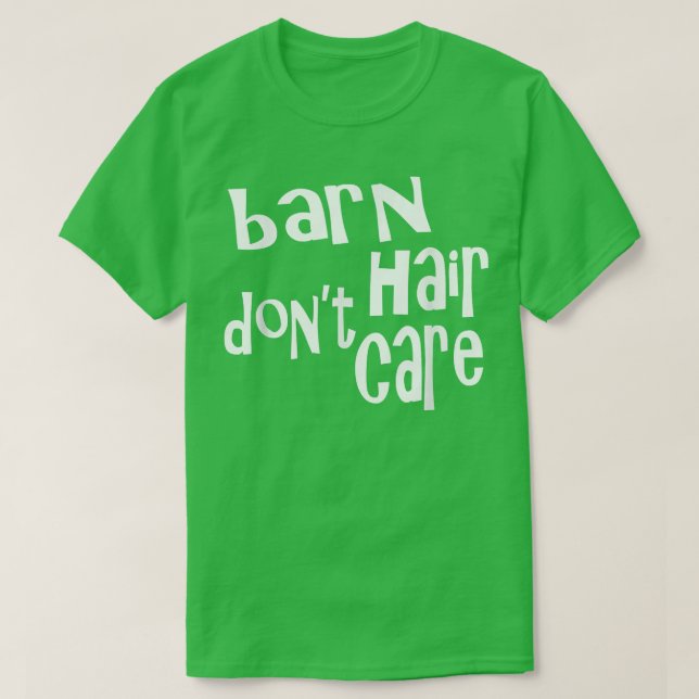Barn Hair Don't Care Funny Farmer  T-Shirt (Design Front)