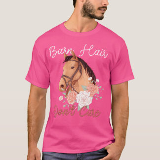 Barn Hair Don'T Care Funny Horse Lover Rider Girl T-Shirt