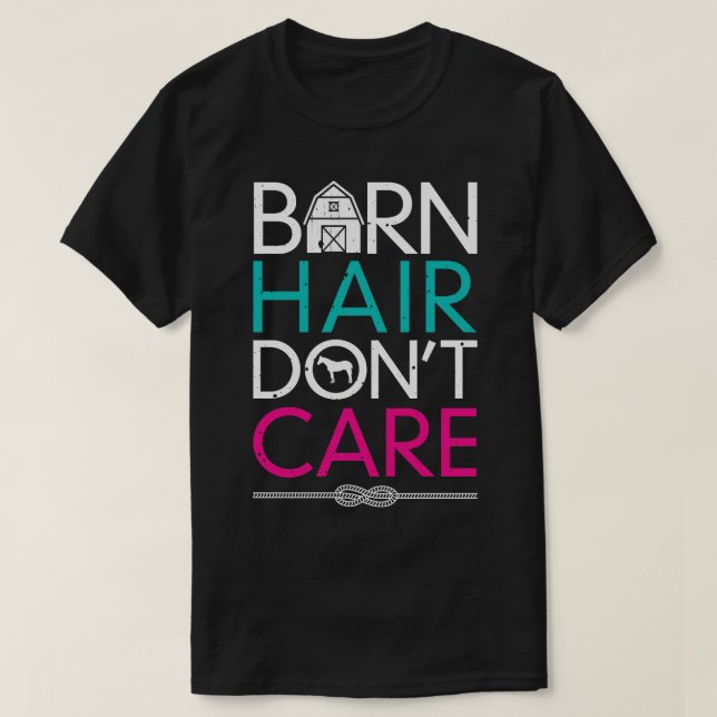 Barn Hair Dont Care Funny Horse Riding Racing Eque T-Shirt (Design Front)