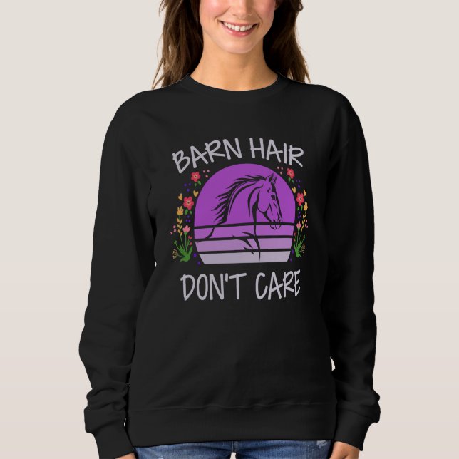 Barn Hair Don't Care  Horse Equestrian Riding Vint Sweatshirt (Front)