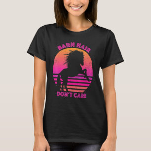 Barn Hair Don't Care Love Horse Riding Equestrian T-Shirt