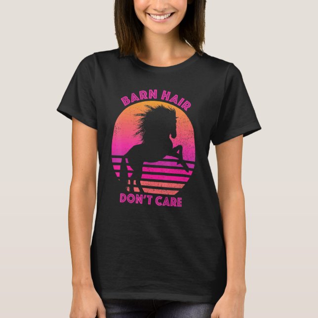 Barn Hair Don't Care Love Horse Riding Equestrian  T-Shirt (Front)